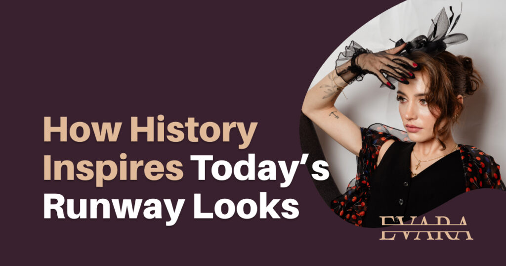 how history inspires today's runway looks